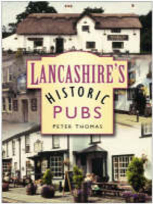 Title details for Lancashire's Historic Pubs by Peter Thomas - Available